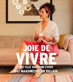 Joie de Vivre, het ELLE shopping event bij Maasmechelen Village : alles wat je wil weten