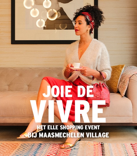 Joie de Vivre, het ELLE shopping event bij Maasmechelen Village : alles wat je wil weten