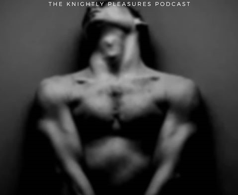 knightly pleasures podcast sex